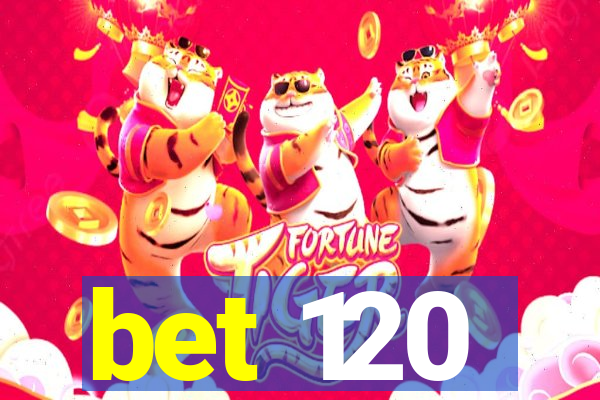 bet 120